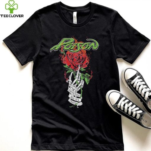 Poison Every Rose Has Its Thorn T Shirt