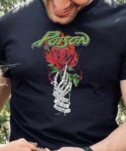 Poison Every Rose Has Its Thorn T Shirt