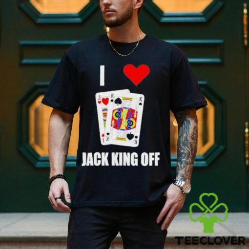 Pokerflow I Love Jack King Off Shirt