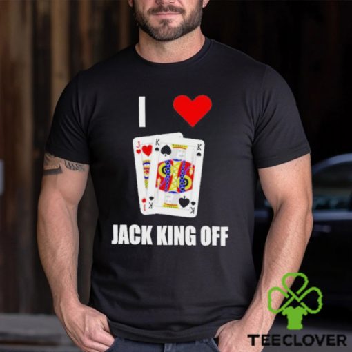 Pokerflow I Love Jack King Off Shirt