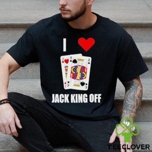 Pokerflow I Love Jack King Off Shirt