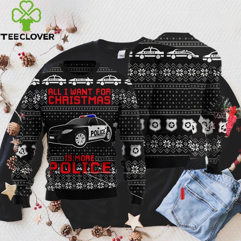 Police Ugly Christmas Sweater, All I Want For Christmas Is More Police Police Ugly Christmas Sweater, All I Want For Christmas Is More Police