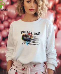 Police dad is my valentine day Love Tee Us Flag Hearts shirt