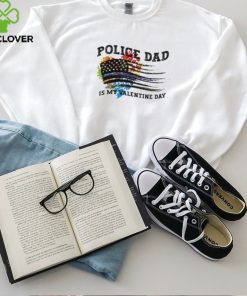 Police dad is my valentine day Love Tee Us Flag Hearts hoodie, sweater, longsleeve, shirt v-neck, t-shirt