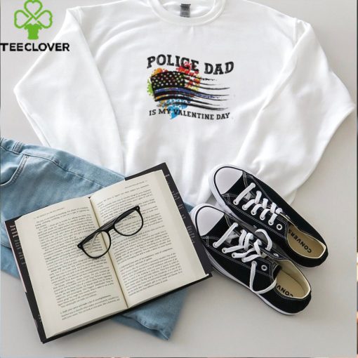 Police dad is my valentine day Love Tee Us Flag Hearts hoodie, sweater, longsleeve, shirt v-neck, t-shirt