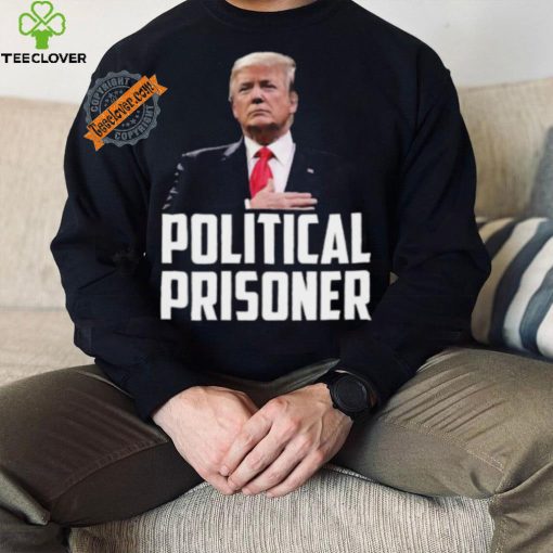 Political Prisoner Shirt Trump 2024 Campaign T Shirt Maga Tee Donald Trump Shirt 2024