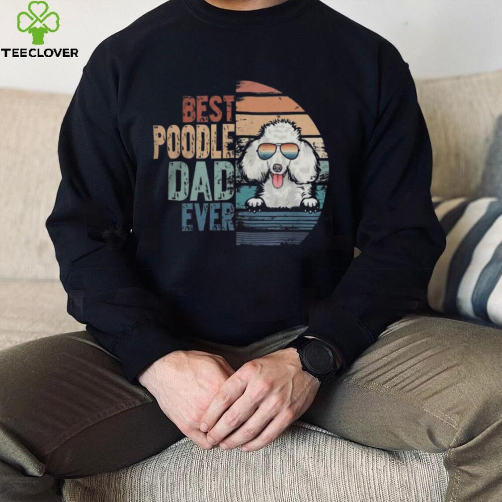 Poodle Lover Dog Best Poodle Dad Ever shirt Poodle Lover Dog Best Poodle Dad Ever shirt