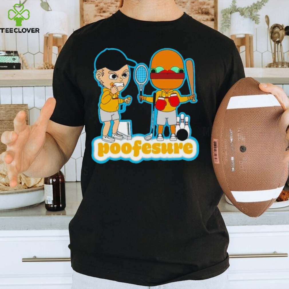 Poofesure Poofesure shirt, hoodie, sweater and tank top Poofesure Poofesure shirt, hoodie, sweater and tank top