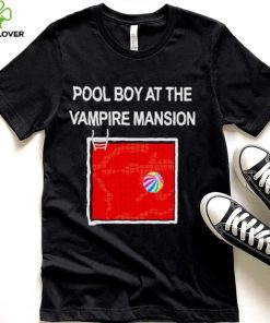 Pool boy at the vampire mansion unisex T shirt