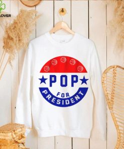 Pop for President Shirt