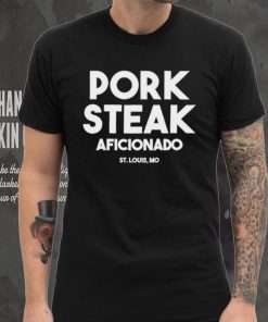 Pork steak Aficionado St Louis shirt
