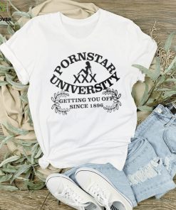 Pornstar university getting you off since 1896 shirt