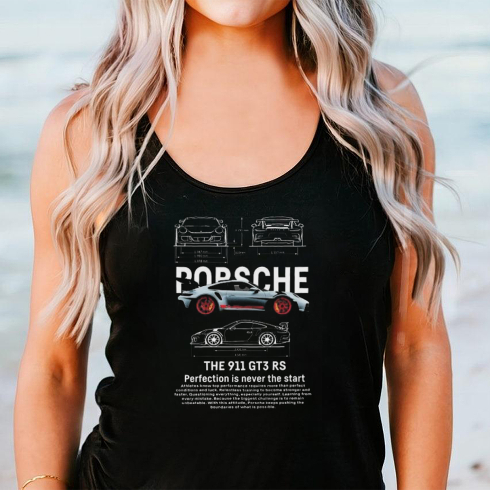 Porsche 911 GT3 Perfection is never the Start T Shirt Porsche 911 GT3 Perfection is never the Start T Shirt