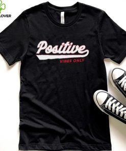 Positive vibes only logo 2022 shirt