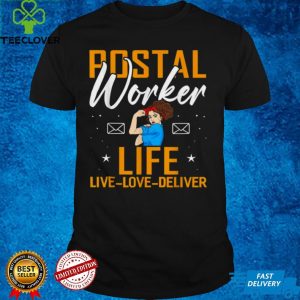 Postal Worker Life Live Love Deliver Shirt Post Mailman Shirt