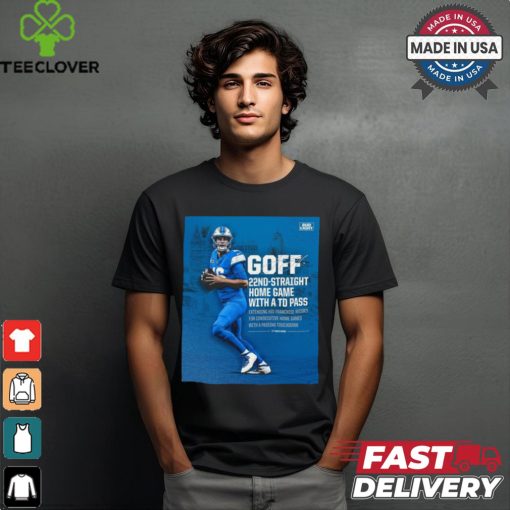 Poster Detroit Lions Jared Goff 22nd straight Home Game with a TD Pass It Takes More Signature t shirt
