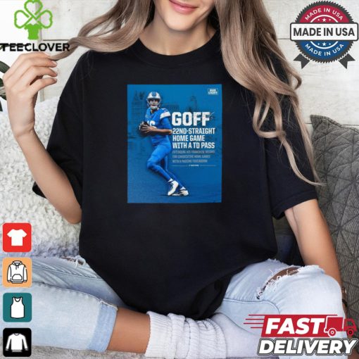 Poster Detroit Lions Jared Goff 22nd straight Home Game with a TD Pass It Takes More Signature t shirt