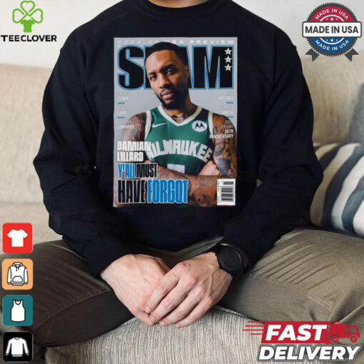 Poster SLAM 252 NBA Damian Lillard From Milwaukee Bucks 2024 2025 Y’All Must Have Forgot t hoodie, sweater, longsleeve, shirt v-neck, t-shirt