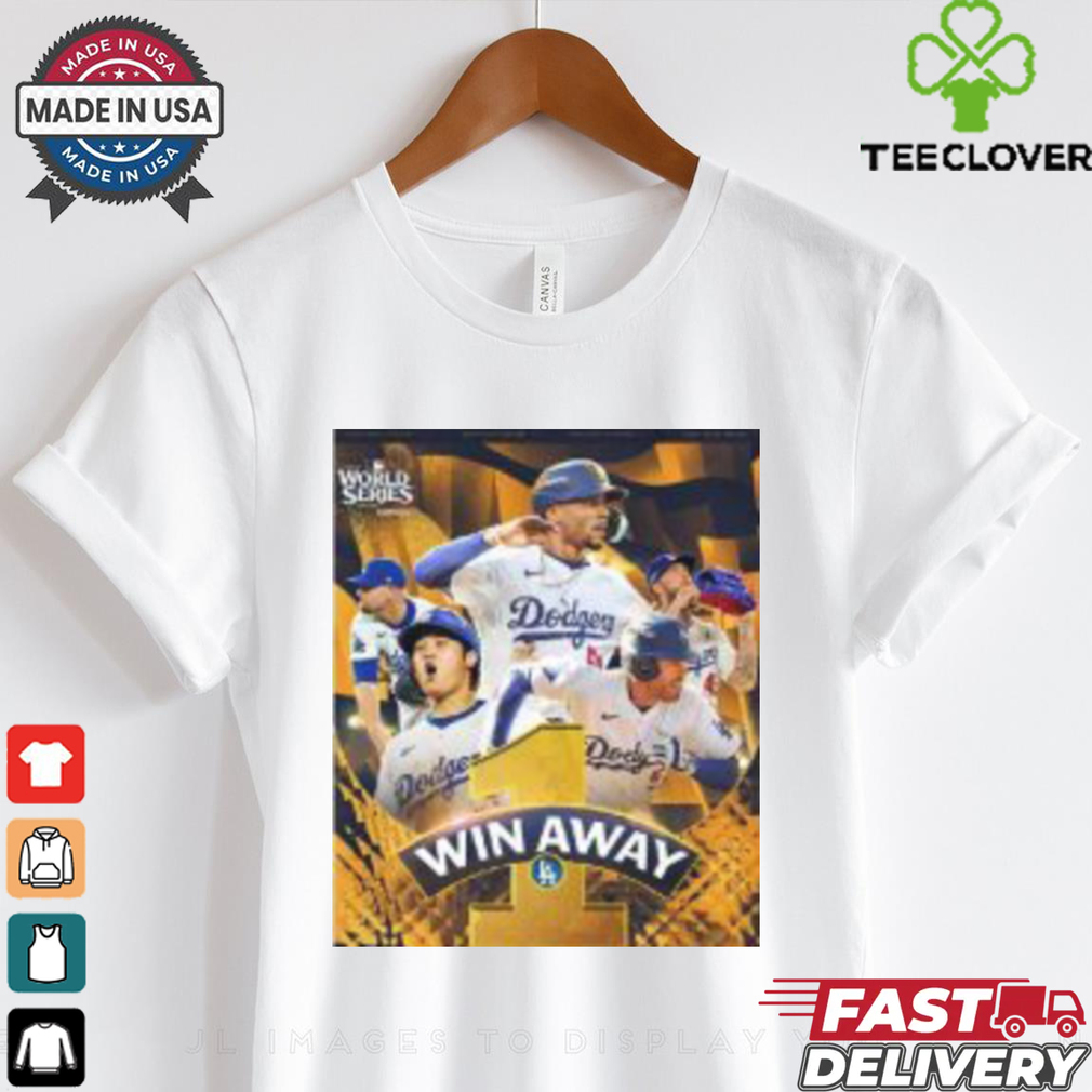 Poster The Los Angeles Dodgers are one win away from winning the World Series 2024 T shirt Poster The Los Angeles Dodgers are one win away from winning the World Series 2024 T shirt