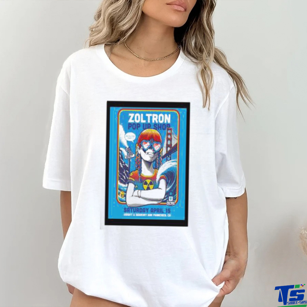 Poster Zoltron Pop up San Francisco, CA April 15th 2023 shirt Poster Zoltron Pop up San Francisco, CA April 15th 2023 shirt