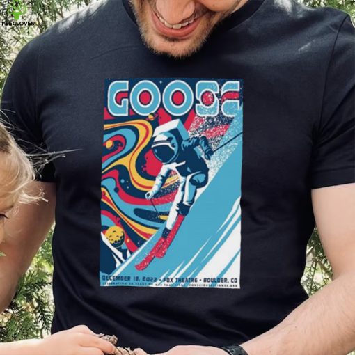 Poster goose band boulder co december 18 2022 fox theatre hoodie, sweater, longsleeve, shirt v-neck, t-shirt