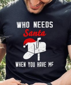 Postman Christmas who need Santa when you have me art shirt