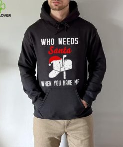 Postman Christmas who need Santa when you have me art hoodie, sweater, longsleeve, shirt v-neck, t-shirt