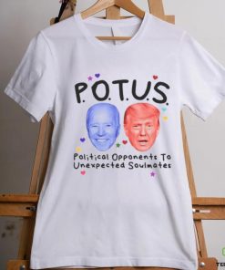 Potus Political Opponents To Unexpected Soulmates Shirt