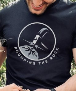 Pounding the Rock Shirt