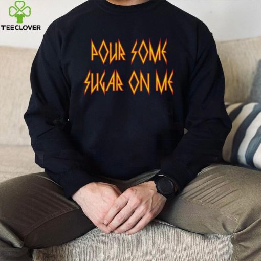 Pour Some Sugar On Me Def Leppard Band Fonts hoodie, sweater, longsleeve, shirt v-neck, t-shirt