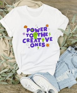 Power to the creative ones shirt