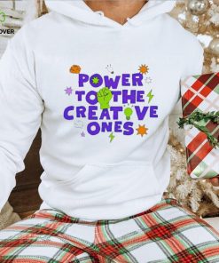 Power to the creative ones shirt