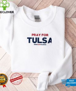 Pray For Tulsa End Gun Violence T Shirts