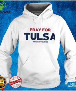 Pray For Tulsa End Gun Violence T Shirts