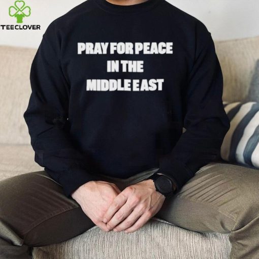 Pray for peace in the middle east shirt