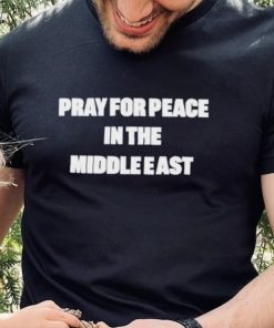Pray for peace in the middle east shirt