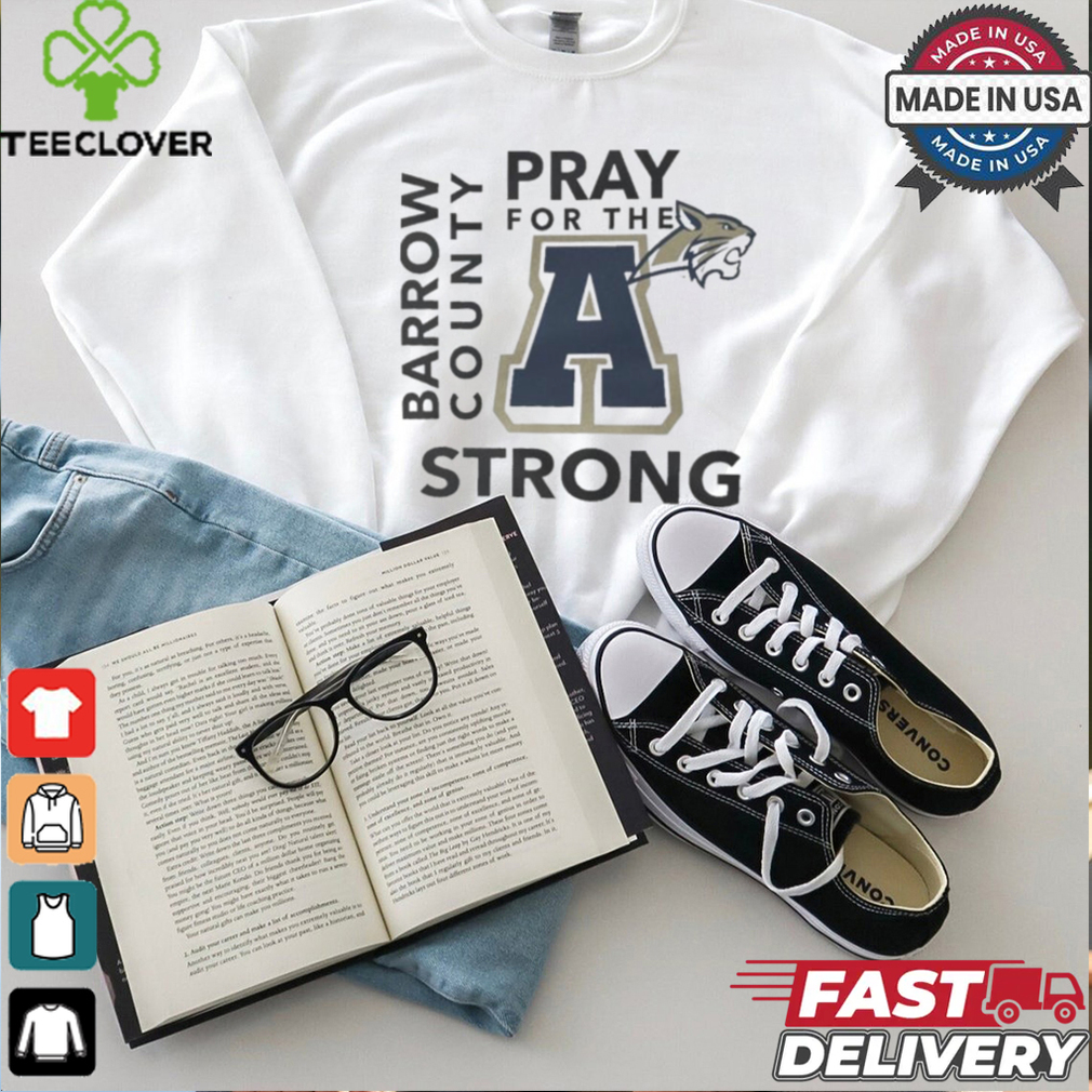 Pray for the A Barrow County Strong Apalachee High School shirt Pray for the A Barrow County Strong Apalachee High School shirt