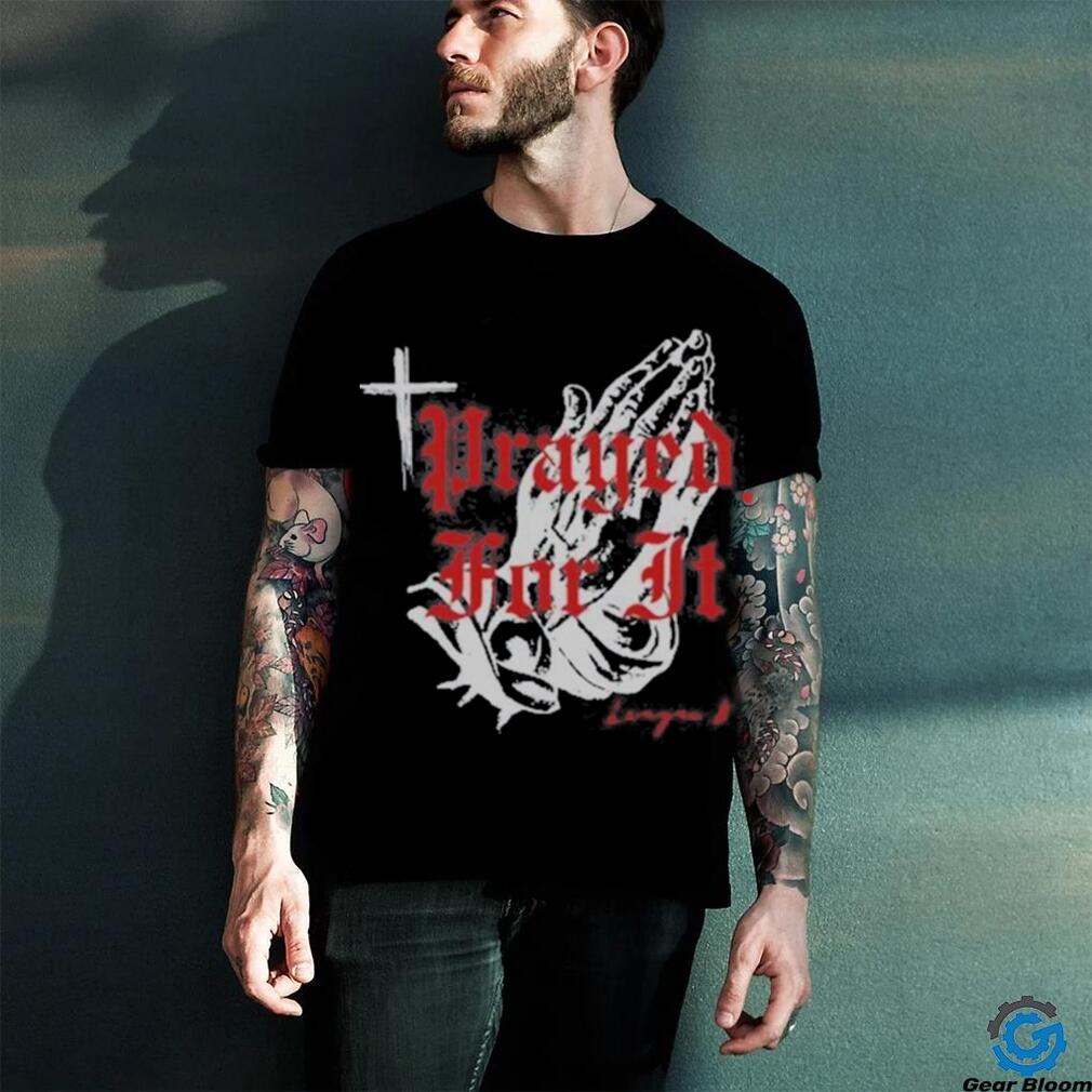 Prayed For It League B Shirt Prayed For It League B Shirt