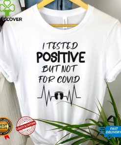 Pregnancy Announcement I Tested Positive But Not For Covid Tee Shirt