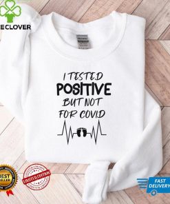 Pregnancy Announcement I Tested Positive But Not For Covid Tee Shirt