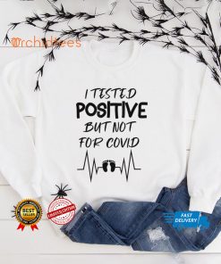 Pregnancy Announcement I Tested Positive But Not For Covid Tee Shirt