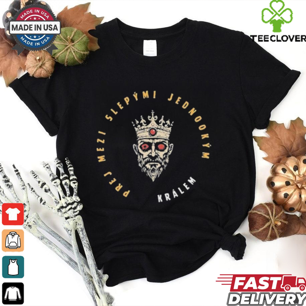Prej Mezi Slepými Jednookým Králem Tílko Karlos Benda T shirts Prej Mezi Slepými Jednookým Králem Tílko Karlos Benda T shirts