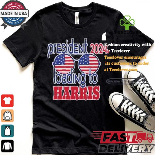 President 2024 Loading to Harris america glasses harris walz T shirt