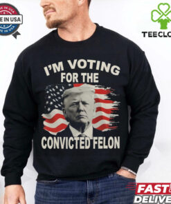 President Donald Trump MAGA VOTING FOR CONVICTIED FELON Shirt