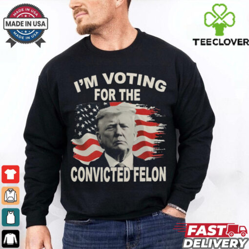President Donald Trump MAGA VOTING FOR CONVICTIED FELON Shirt