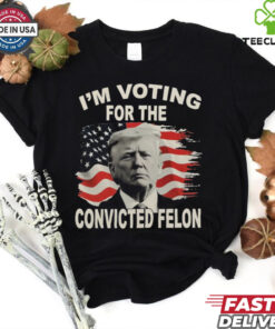 President Donald Trump MAGA VOTING FOR CONVICTIED FELON Shirt