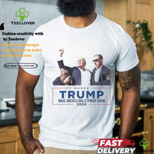 President Donald Trump Make America BulletProof Again Shirt
