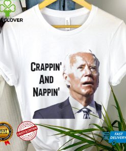 President Joe Biden Crappin’ and Nappin’ T Shirt