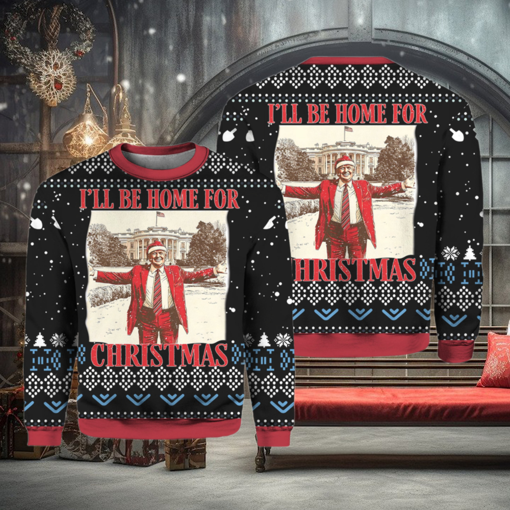 President Trump 45 47 I’ll Be Home for Christmas Ugly Sweater President Trump 45 47 I’ll Be Home for Christmas Ugly Sweater