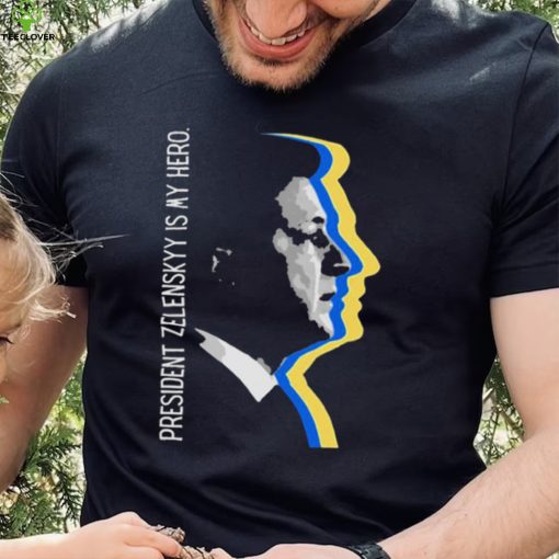 President Zelensky Is My Hero Ukrainian President Zelensky Shirt